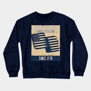 Land of the free, because of the brave Crewneck Sweatshirt